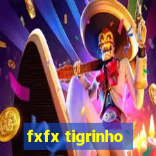 fxfx tigrinho